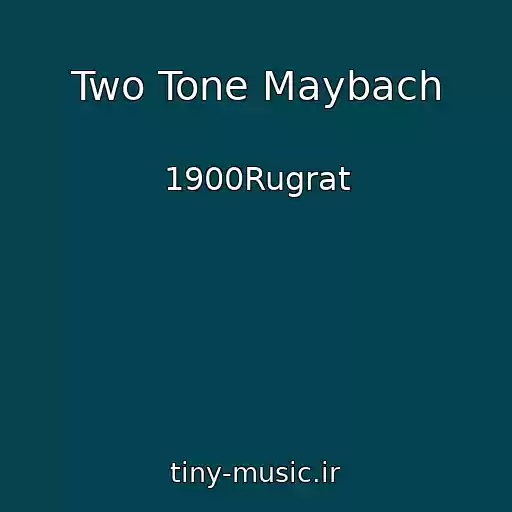 کاور آهنگ Two Tone Maybach از 1900Rugrat