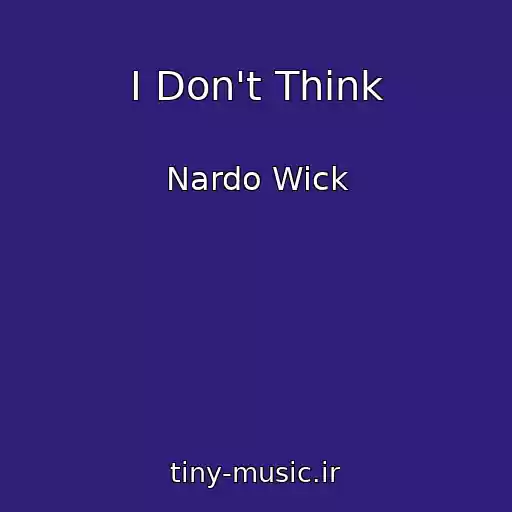 کاور آهنگ I Don't Think از Nardo Wick