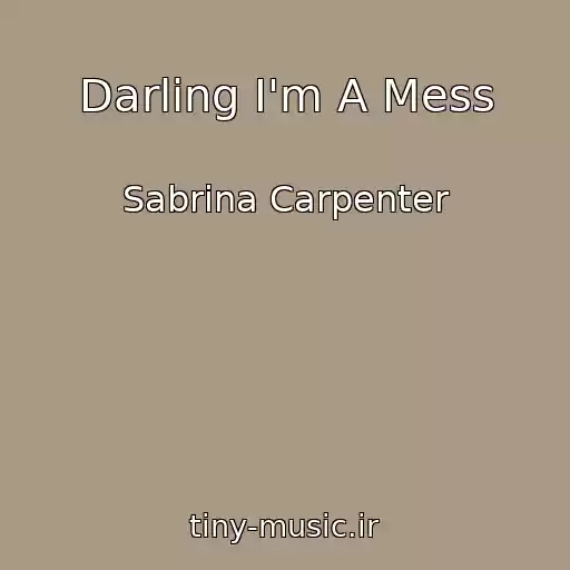 کاور آهنگ Darling I'm A Mess از Sabrina Carpenter