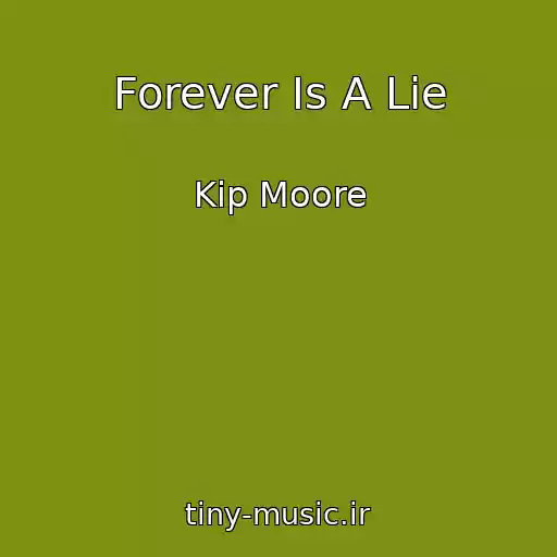 کاور آهنگ Forever Is A Lie از Kip Moore