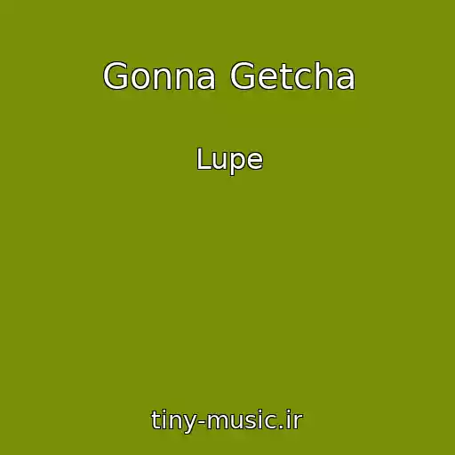 کاور آهنگ Gonna Getcha از Lupe