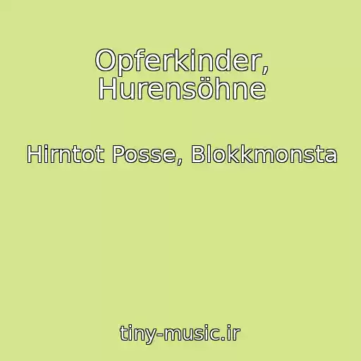 کاور آهنگ Opferkinder, Hurensöhne از Hirntot Posse, Blokkmonsta