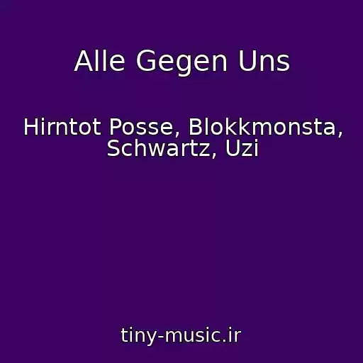 کاور آهنگ Alle Gegen Uns از Hirntot Posse, Blokkmonsta, Schwartz, Uzi