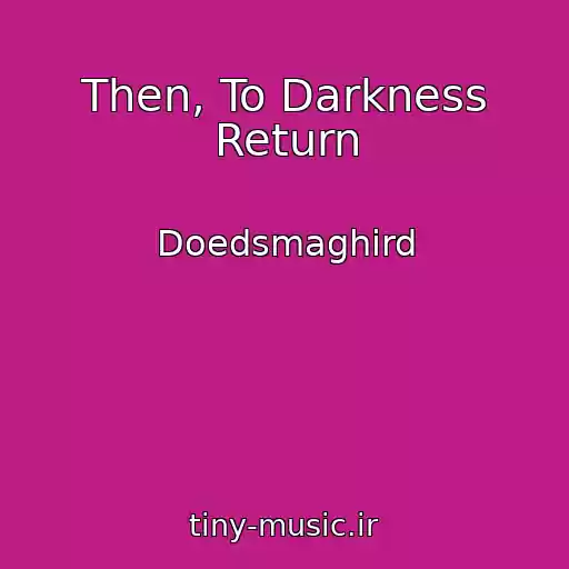 کاور آهنگ Then, To Darkness Return از Doedsmaghird