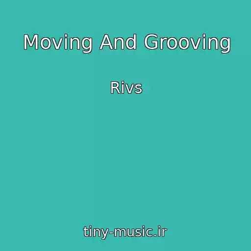 کاور آهنگ Moving And Grooving از Rivs