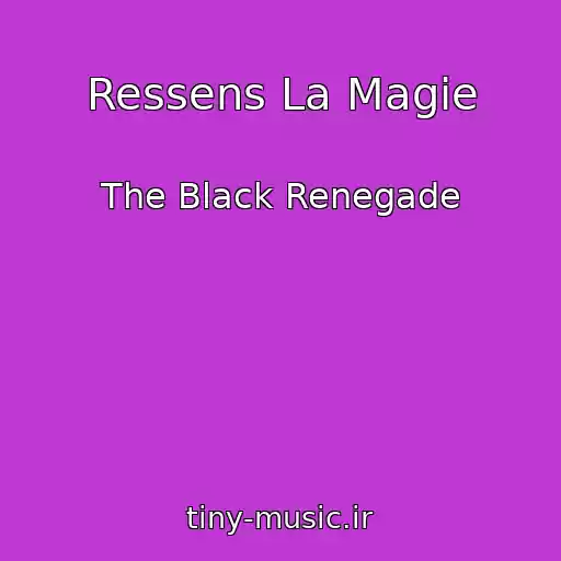 کاور آهنگ Ressens La Magie از The Black Renegade