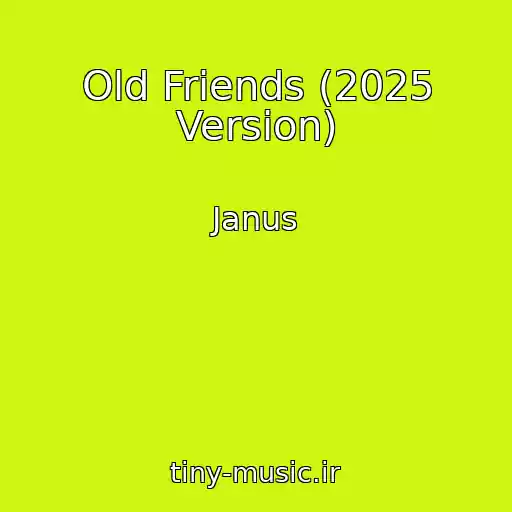 کاور آهنگ Old Friends (2025 Version) از Janus