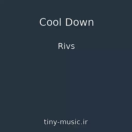 کاور آهنگ Cool Down از Rivs
