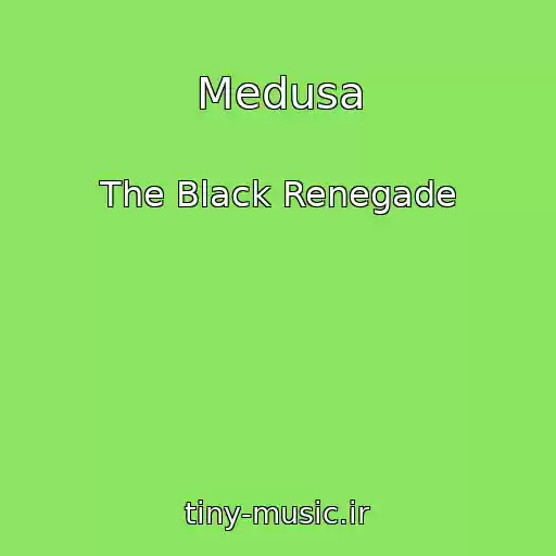 کاور آهنگ Medusa از The Black Renegade