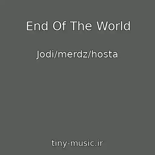 کاور آهنگ End Of The World از Jodi/merdz/hosta