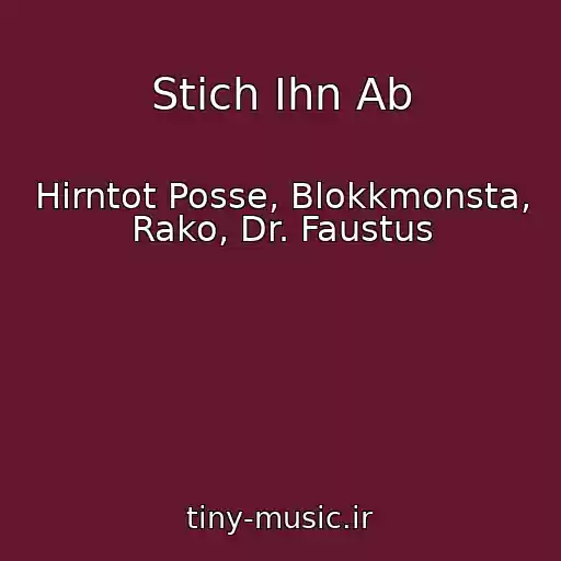 کاور آهنگ Stich Ihn Ab از Hirntot Posse, Blokkmonsta, Rako, Dr. Faustus