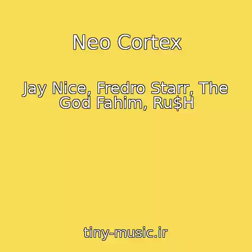 کاور آهنگ Neo Cortex از Jay Nice, Fredro Starr, The God Fahim, Ru$H