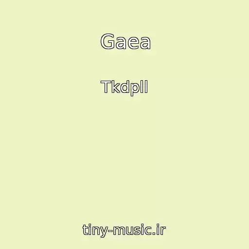 کاور آهنگ Gaea از Tkdpll