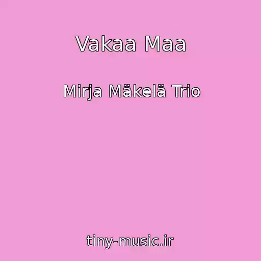 کاور آهنگ Vakaa Maa از Mirja Mäkelä Trio