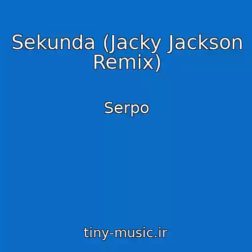 کاور آهنگ Sekunda (Jacky Jackson Remix) از Serpo