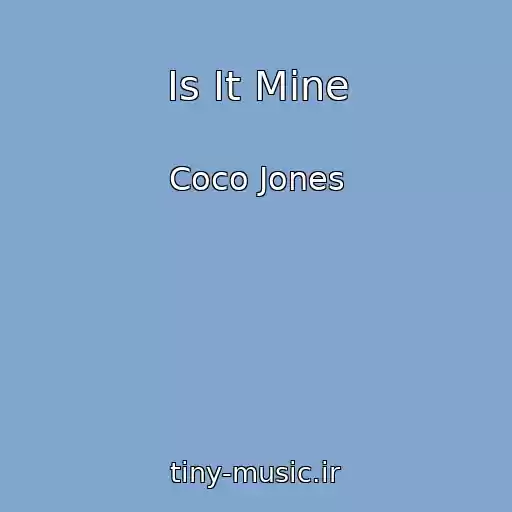 کاور آهنگ Is It Mine از Coco Jones