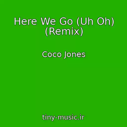کاور آهنگ Here We Go (Uh Oh) (Remix) از Coco Jones