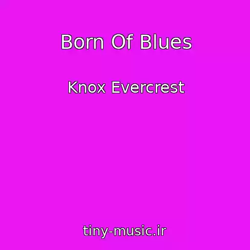 کاور آهنگ Born Of Blues از Knox Evercrest