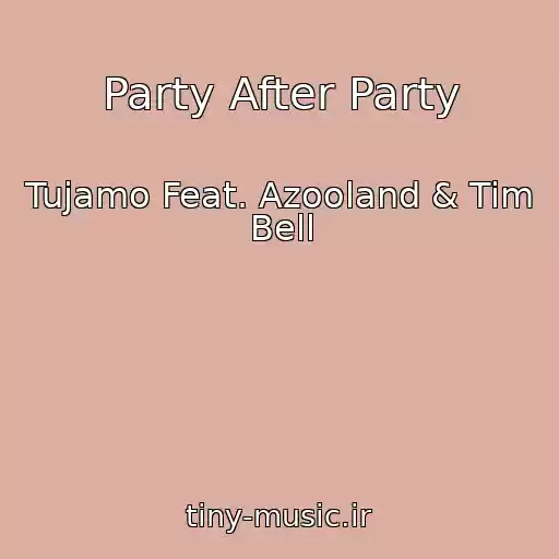 کاور آهنگ Party After Party از Tujamo Feat. Azooland & Tim Bell