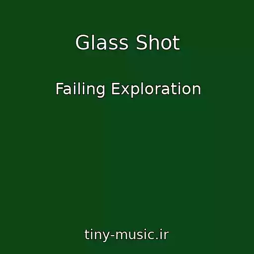 کاور آهنگ Glass Shot از Failing Exploration