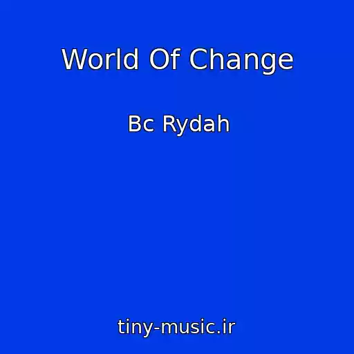 کاور آهنگ World Of Change از Bc Rydah