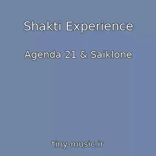 کاور آهنگ Shakti Experience از Agenda 21 & Saiklone
