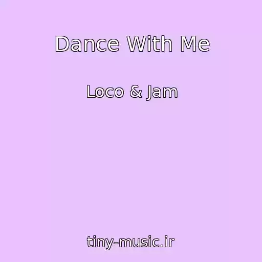 کاور آهنگ Dance With Me از Loco & Jam