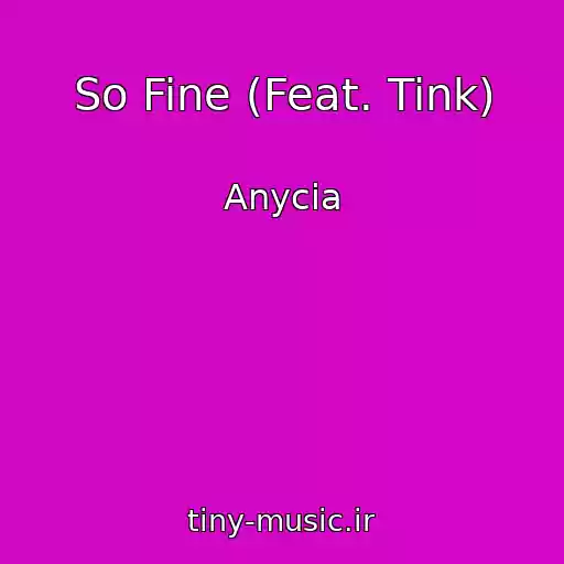 کاور آهنگ So Fine (Feat. Tink) از Anycia