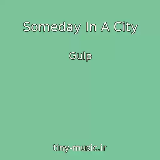 کاور آهنگ Someday In A City از Gulp
