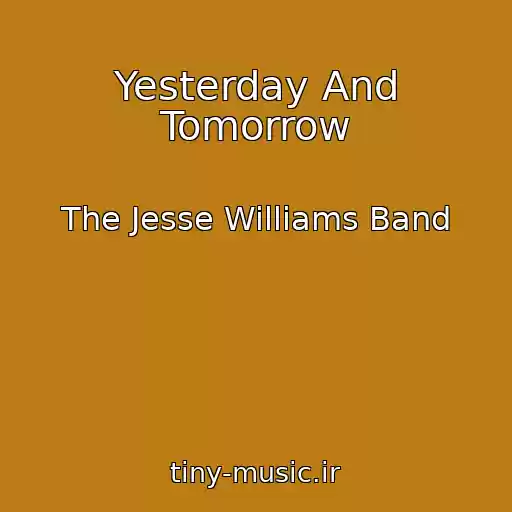 کاور آهنگ Yesterday And Tomorrow از The Jesse Williams Band