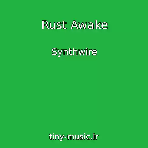 کاور آهنگ Rust Awake از Synthwire