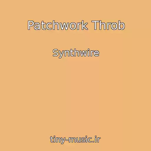 کاور آهنگ Patchwork Throb از Synthwire