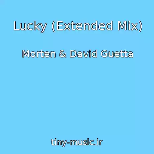 کاور آهنگ Lucky (Extended Mix) از Morten & David Guetta