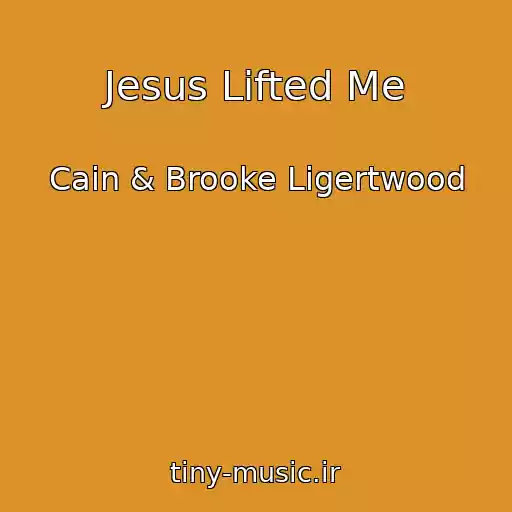 کاور آهنگ Jesus Lifted Me از Cain & Brooke Ligertwood