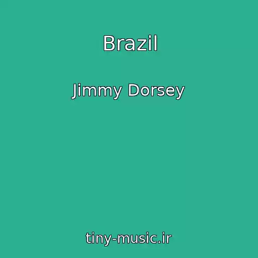 کاور آهنگ Brazil از Jimmy Dorsey