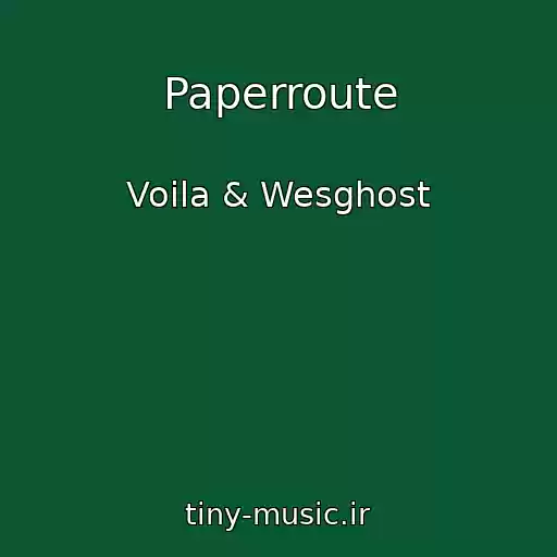 کاور آهنگ Paperroute از Voila & Wesghost