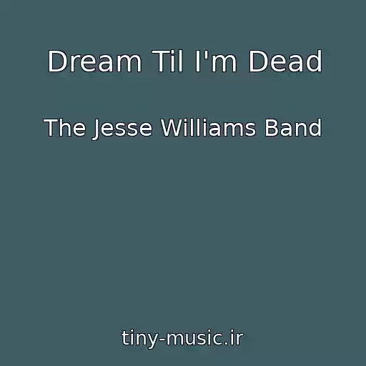 کاور آهنگ Dream Til I'm Dead از The Jesse Williams Band