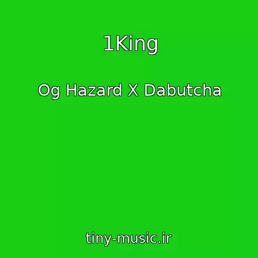 کاور آهنگ 1King از Og Hazard X Dabutcha