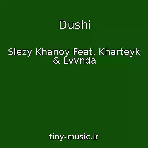 کاور آهنگ Dushi از Slezy Khanoy Feat. Kharteyk & Lvvnda