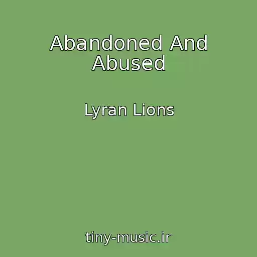 کاور آهنگ Abandoned And Abused از Lyran Lions