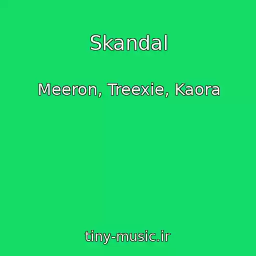 کاور آهنگ Skandal از Meeron, Treexie, Kaora