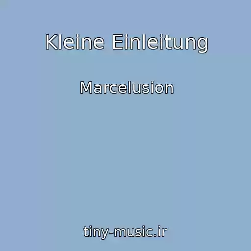 کاور آهنگ Kleine Einleitung از Marcelusion