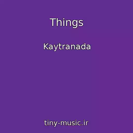 کاور آهنگ Things از Kaytranada