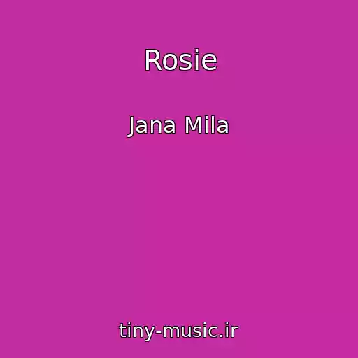کاور آهنگ Rosie از Jana Mila