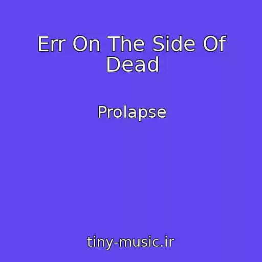 کاور آهنگ Err On The Side Of Dead از Prolapse