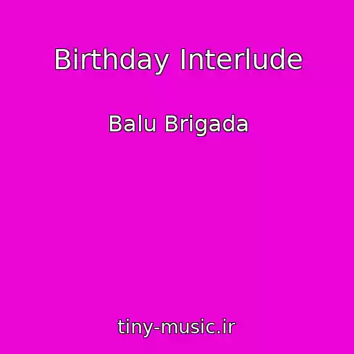 کاور آهنگ Birthday Interlude از Balu Brigada