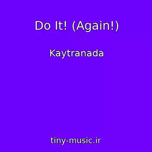 کاور آهنگ Do It! (Again!) از Kaytranada
