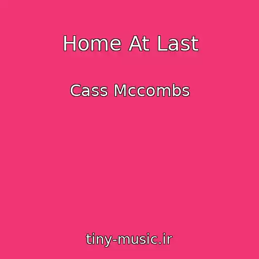 کاور آهنگ Home At Last از Cass Mccombs