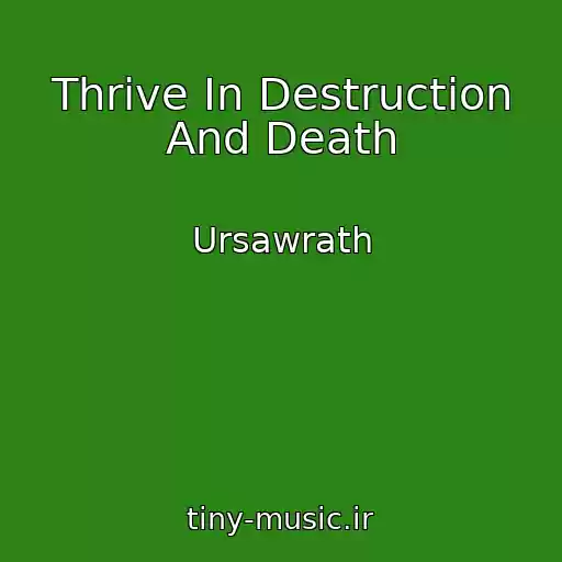 کاور آهنگ Thrive In Destruction And Death از Ursawrath