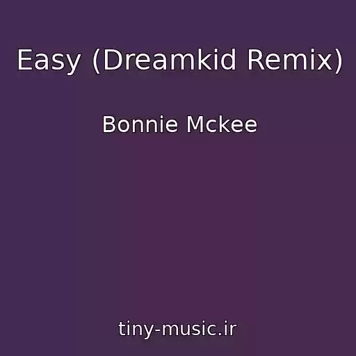 کاور آهنگ Easy (Dreamkid Remix) از Bonnie Mckee